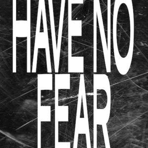 “Have No Fear – Boldness in Faith”